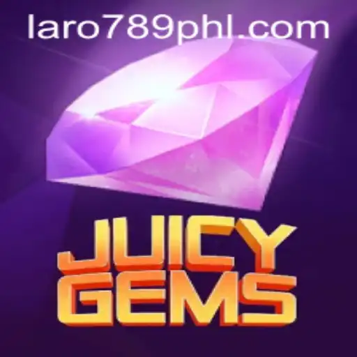 Exploring the World of JuicyGems: A Thrilling Gaming Experience with Laro789